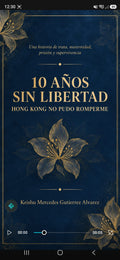 10 AÑOS SIN LIBERTAD - Mi Historia Real